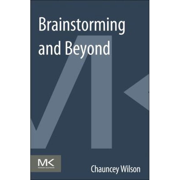 Pre-Owned Brainstorming and Beyond: A User-Centered Design Method (Paperback) 0124071570 9780124071575
