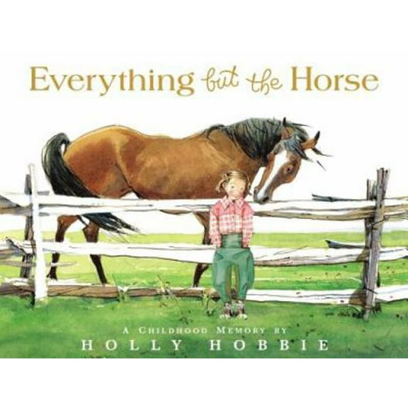 Pre-Owned Everything but the Horse (Hardcover) 031607019X 9780316070195