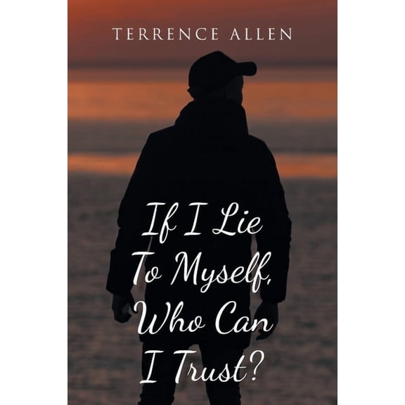 If I Lie To Myself, Who Can I Trust?, (Paperback)