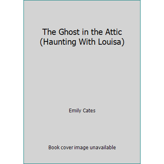 Pre-Owned The Ghost in the Attic (Haunting With Louisa) (Paperback) 0553158260 9780553158267