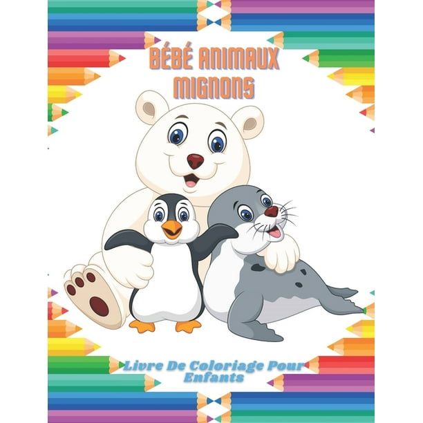 Bebe Animaux Mignons Livre De Coloriage Pour Enfants Paperback Walmart Com Walmart Com