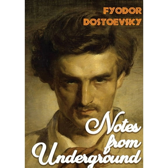 Notes from Underground: A1864 novella by Fyodor Dostoevsky, (Paperback)
