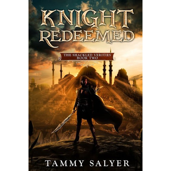 The Shackled Verities Knight Redeemed: The Shackled Verities (Book Two), Book 2, (Paperback)