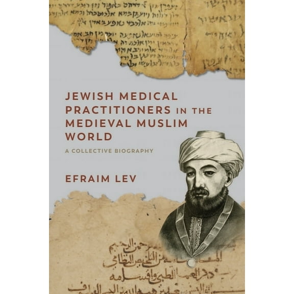 Non-Muslim Contributions to Islamic Civi Jewish Medical Practitioners in the Medieval Muslim World: A Collective Biography, (Paperback)