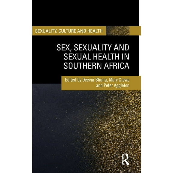 Sexuality, Culture and Health Sex, Sexuality and Sexual Health in Southern Africa, (Hardcover)