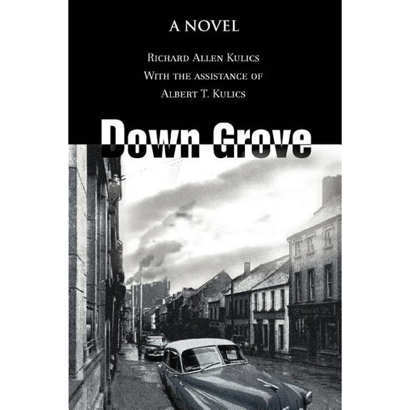 Down Grove (Paperback) by Richard Allen Kulics