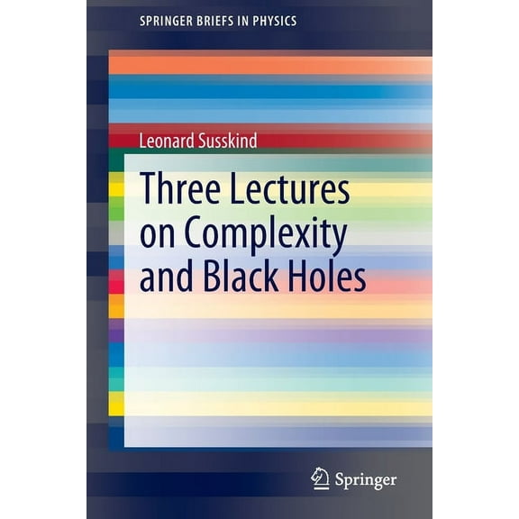 Springerbriefs in Physics Three Lectures on Complexity and Black Holes, (Paperback)