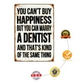 thumbnail image 5 of You Can't Buy Happiness But You Can Marry A Dentist Wall Art Retro Vintage Rusty Look Novelty Aluminum Metal Sign 18"x24", 5 of 5
