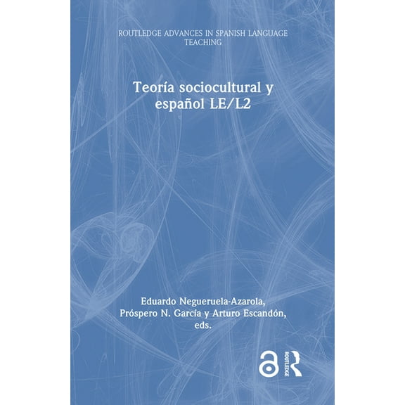 Routledge Advances in Spanish Language T TeorÃ­a sociocultural y espaÃ±ol LE/L2, (Hardcover)