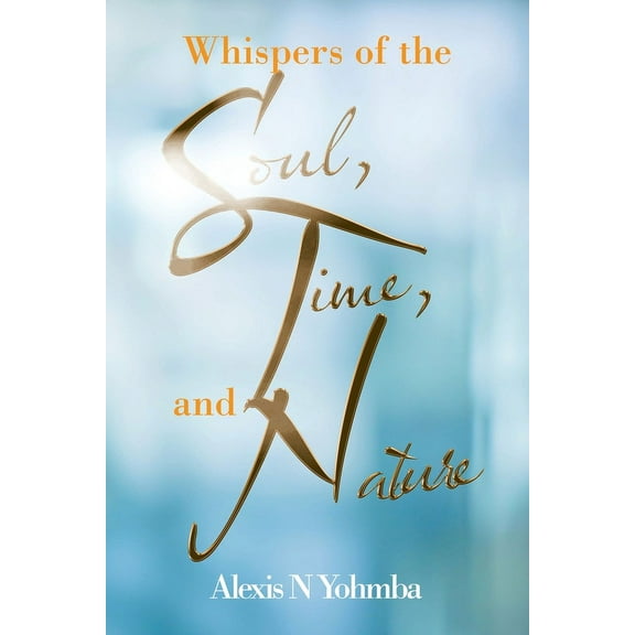 Whispers of the Soul, Time, and Nature (Paperback)