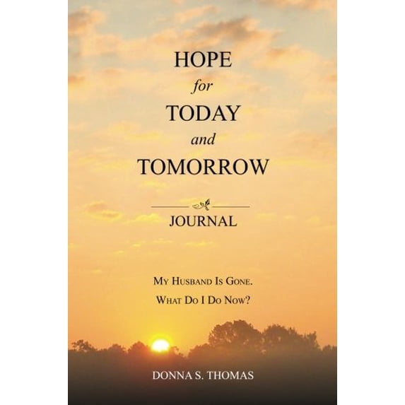 Pre-Owned Hope for Today and Tomorrow: My Husband Is Gone. What Do I Do Now? (Paperback) 0979192021 9780979192029