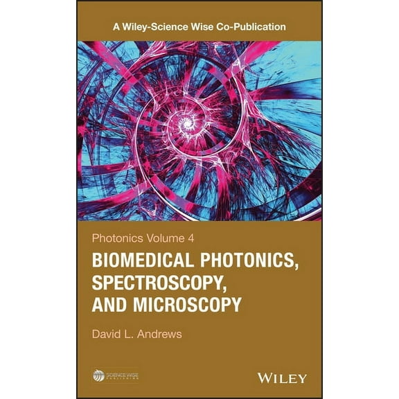 Wiley-Science Wise Co-Publication Photonics, Volume 4: Biomedical Photonics, Spectroscopy, and Microscopy, (Hardcover)