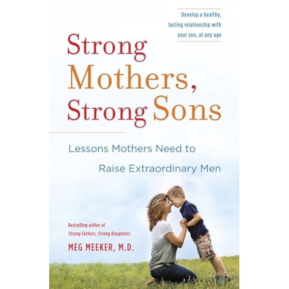 Pre-Owned Strong Mothers, Strong Sons: Lessons Mothers Need to Raise Extraordinary Men, (Hardcover)