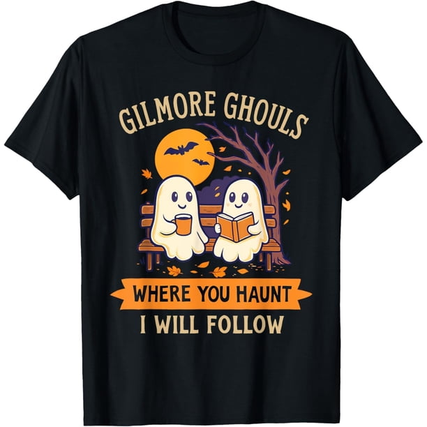 Gilmore Ghouls Where You Haunt I Will Follow - Camiseta de Halloween Boo