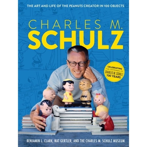 Pre-Owned Charles M. Schulz: The Art and Life of the Peanuts Creator in 100 Objects (Peanuts Comics, Comic Strips, Charlie Brown, Snoopy) (Hardcover) 1681888602 9781681888606