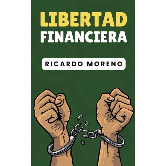 How to Achieve Success Libertad Financiera, Book 1, (Paperback)