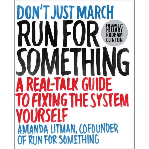 Run for Something: A Real-Talk Guide to Fixing the System Yourself, (Paperback)