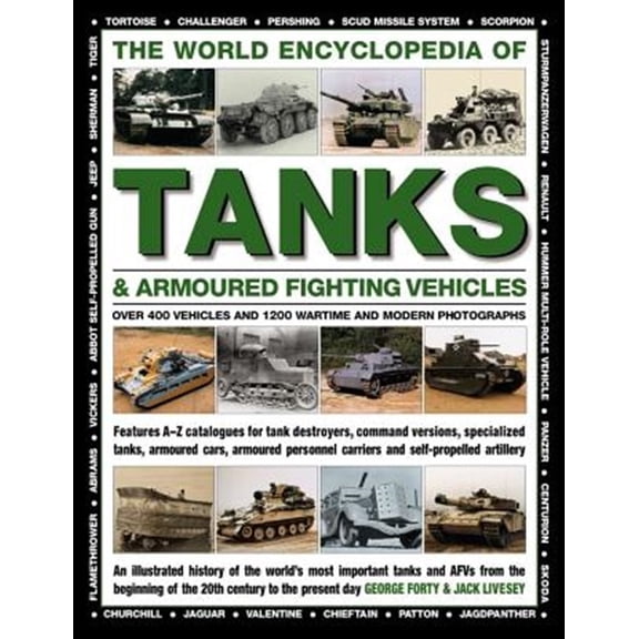 Pre-Owned The World Encyclopedia of Tanks & Armoured Fighting Vehicles : Over 400 Vehicles And 1200 Wartime And Modern Photographs (Hardcover)