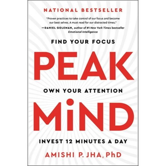 Pre-Owned Peak Mind: Find Your Focus, Own Your Attention, Invest 12 Minutes a Day (Hardcover 9780062992147) by Amishi P Jha