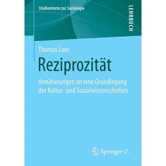 Studientexte Zur Soziologie Reziprozität: Annäherungen an Eine Grundlegung Der Kultur- Und Sozialwissenschaften, (Paperback)