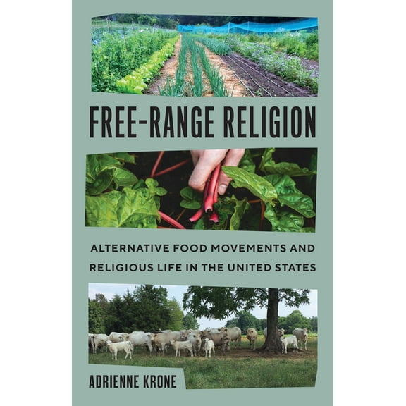 Where Religion Lives Free-Range Religion: Alternative Food Movements and Religious Life in the United States, (Paperback)