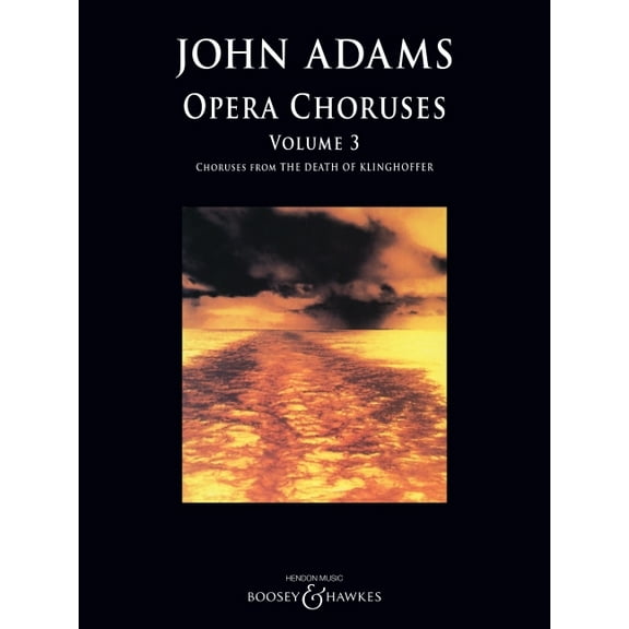 John Adams: Opera Choruses - Volume 3