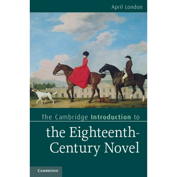 Cambridge Introductions to Literature (H The Cambridge Introduction to the Eighteenth-Century Novel, (Paperback)