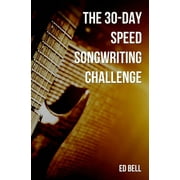 The Song Foundry 30-Day Challenges: The 30-Day Speed Songwriting Challenge (Paperback)