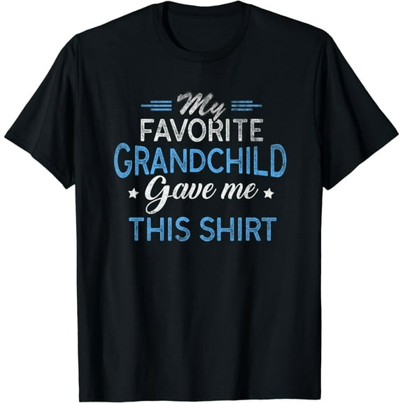 My Favorite Grandchild Quote Gave Me This Funny Grandpa T-Shirt