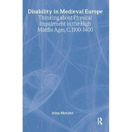Pre-Owned Disability in Medieval Europe: Thinking about Physical Impairment in the High Middle Ages C.1100-C.1400 (Hardcover) 0415365031 9780415365031