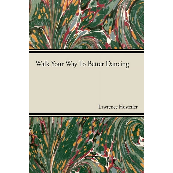 Walk Your Way to Better Dance, (Paperback)