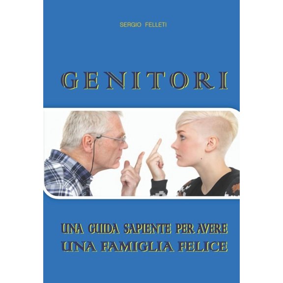 Seconda Edizione: Genitori : La Guida Sapiente Per Avere Una Famiglia Felice (Series #2) (Paperback)