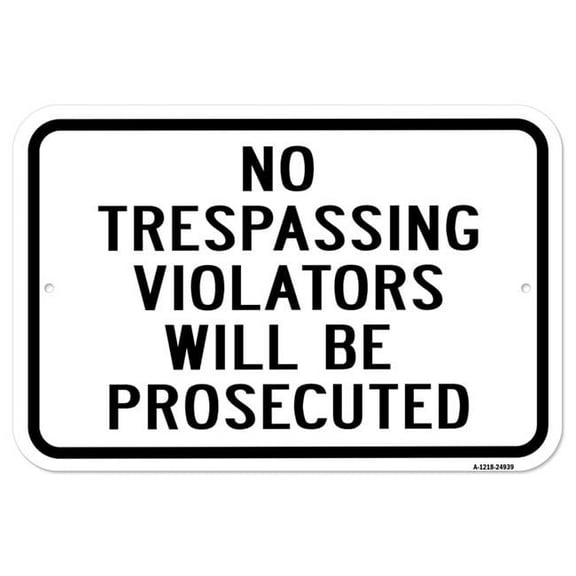 SignMission A-1218-24939 12 x 18 in. Aluminum Sign - No Trespassing Violators Will Be Prosecuted