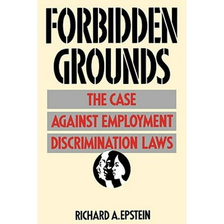 Pre-Owned Forbidden Grounds: The Case Against Employment Discrimination Laws (Paperback) 0674308093 9780674308091