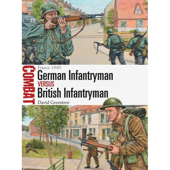 Combat: German Infantryman vs British Infantryman : France 1940 (Series #14) (Paperback)
