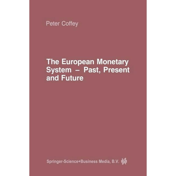 The European Monetary System: Past, Present and Future, (Paperback)