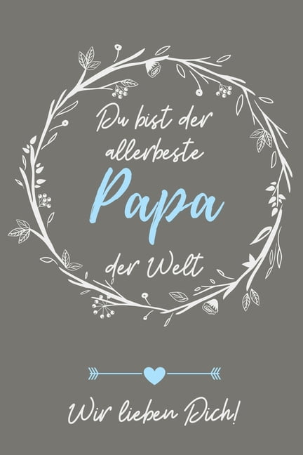Du Bist Der Allerbeste Papa Der Welt Wir Lieben Dich! A5 Notizbuch