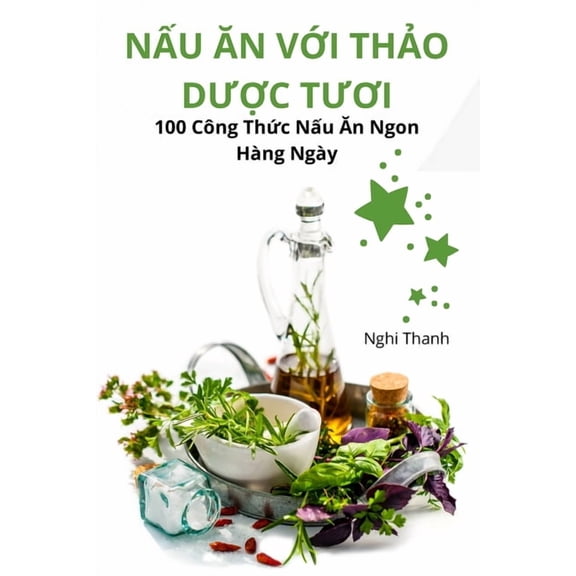NẤu Ăn VỚi ThẢo DƯỢc TƯƠi, (Paperback)