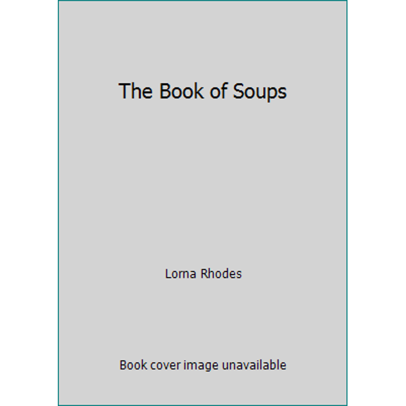 Pre-Owned The Book of Soups (Hardcover) 1840651466 9781840651461