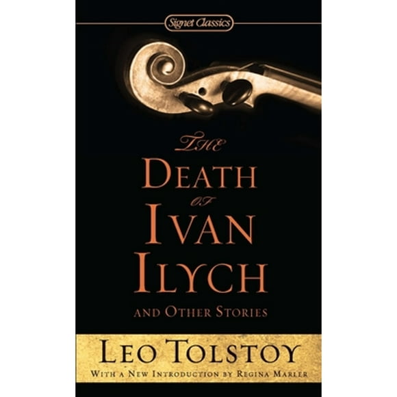 The Death of Ivan Ilych and Other Stories (Paperback 9780451532176) by Leo Tolstoy, Regina Marler, Hugh McLean