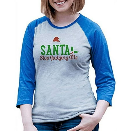 7 ate 9 Apparel Women s Christmas Santa Stop Stop Judging Me Shirt Blue