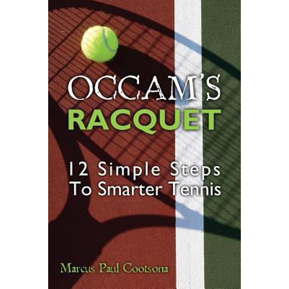 Pre-Owned Occams Racquet: 12 Simple Steps To Smarter Tennis Paperback Marcus Paul Cootsona