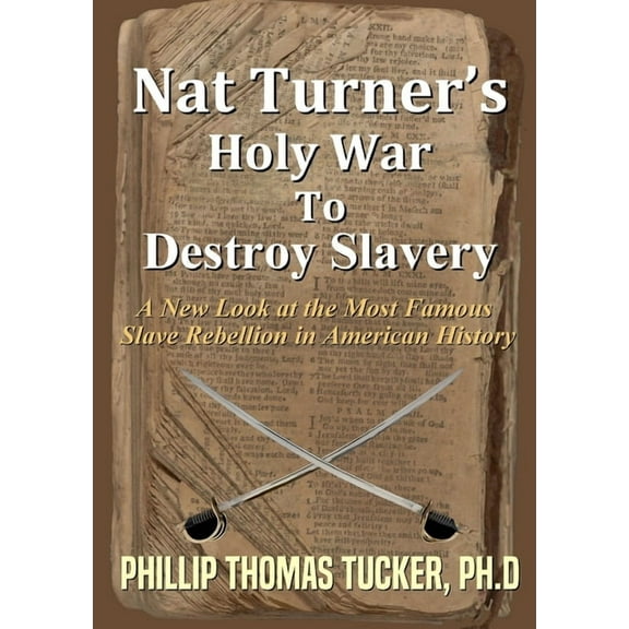 Nat Turner's Holy War To Destroy Slavery, (Paperback)