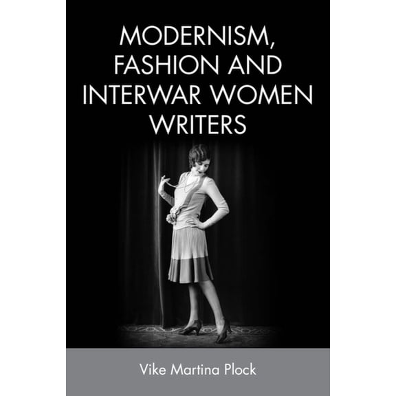 Modernism, Fashion and Interwar Women Writers, (Hardcover)