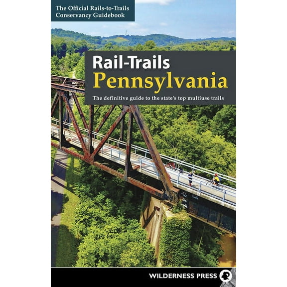 Rail-Trails Rail-Trails Pennsylvania: The Definitive Guide to the State's Top Multiuse Trails, (Paperback)