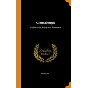 Glendalough : Its Records, Ruins and Romance (Hardcover)