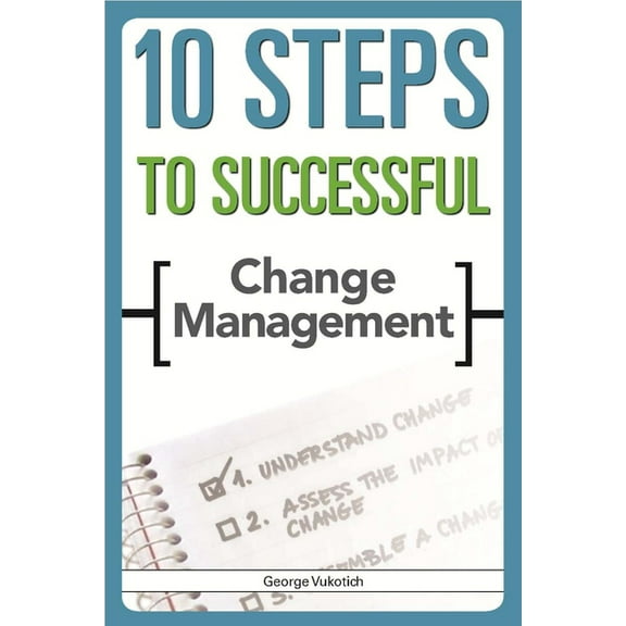 10 Steps to Successful Change Management, (Paperback)