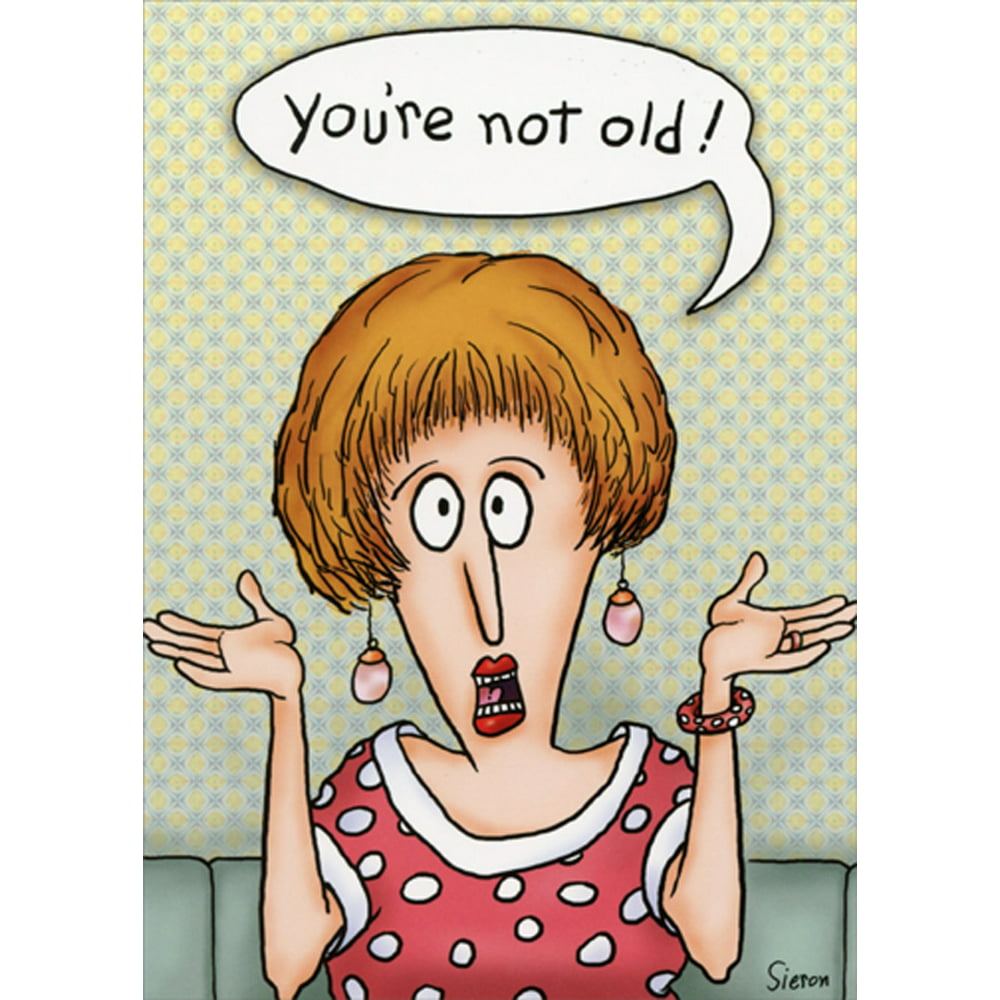 Oatmeal Studios You're Not Old Funny / Humorous Birthday Card For Him ...