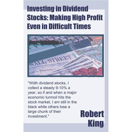 Investing in Dividend Stocks: Making High Profit Even in Difficult Times - (Best Stocks To Invest In For Dividends)
