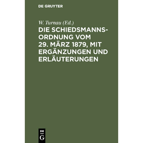 Die Schiedsmannsordnung vom 29. MÃ¤rz 1879, mit ErgÃ¤nzungen und ErlÃ¤uterungen, (Hardcover)